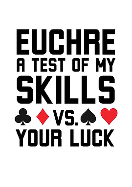 Euchre Skills vs Luck