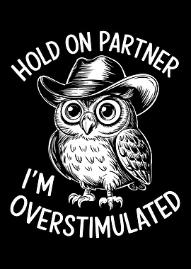 Overstimulated Owl
