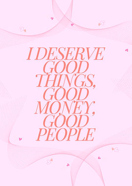 I Deserve Good Things