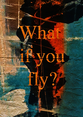 What If You Fly? Inspirational Text Art with abstract Textures