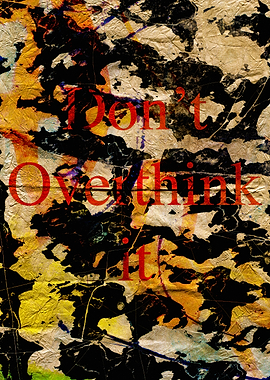 Don't Overthink It Text Art with abstract Textures