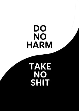 Do no harm Take no shit - Yin and Yang - Black n White