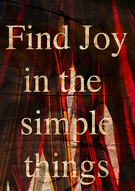 Find Joy in Simple Things Text Art with abstract Textures