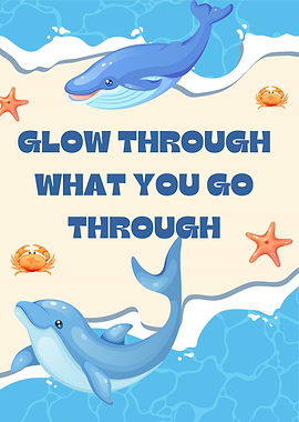 Glow Through What You Go Through