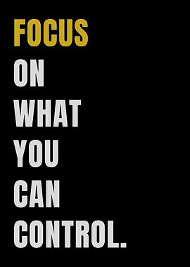 Focus On What You Can Control