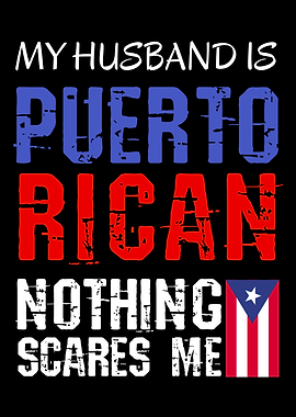 My Husband Is Puerto Rican Nothing Scares Me