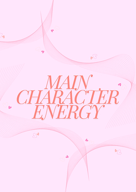 Main Character Energy
