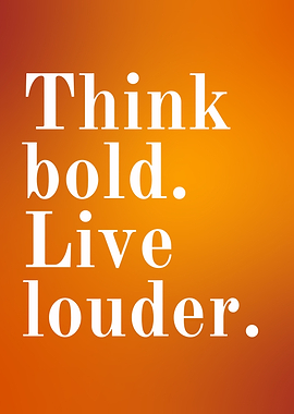 Think Bold Live Louder Poster