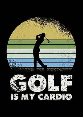 Golf Is My Cardio
