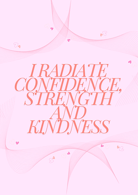 I Radiate Confidence, Strength, and Kindness