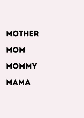 Mother, Mom, Mommy, Mama