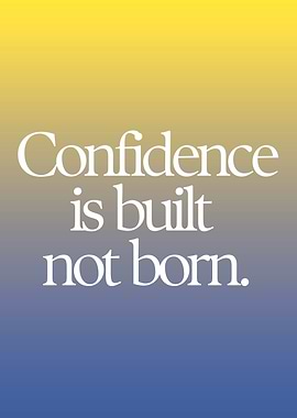Confidence is Built