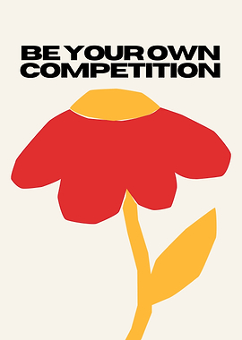 Be Your Own Competition Flower