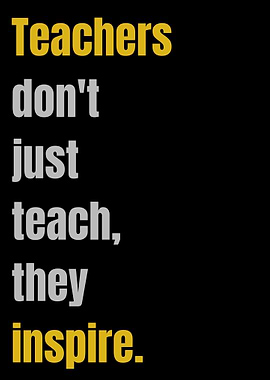 Teachers Inspire Quote