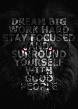 Dream Big, Work Hard, Stay Focused, And Surround Yourself With Good People.