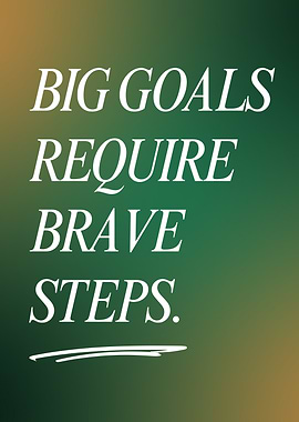 Big Goals Brave Steps