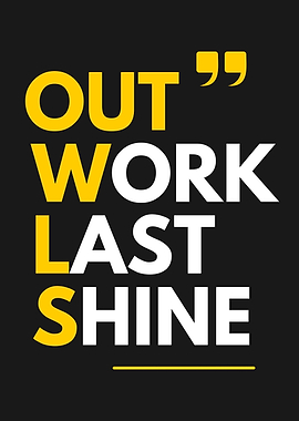 Outwork Last Shine Quote