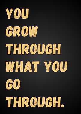 You Grow Through What You Go Through – Motivational Wall Art