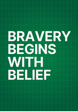 Bravery Begins With Belief
