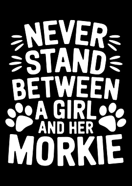 Never Stand Between a Girl and Her Morkie