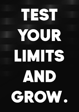 Test Your Limits and Grow