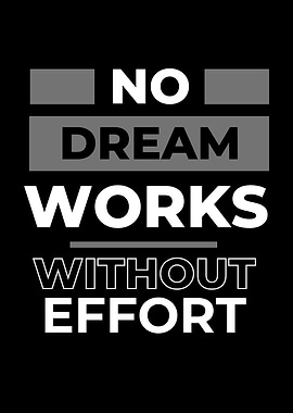 No Dream Works Without Effort