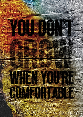 You Don't Grow When Comfortable Inspirational Text Art