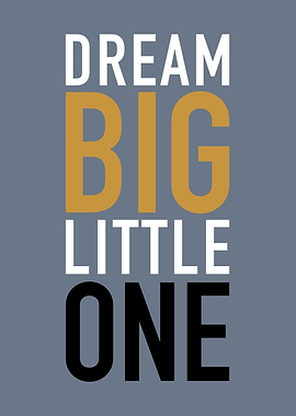Dream Big Little One