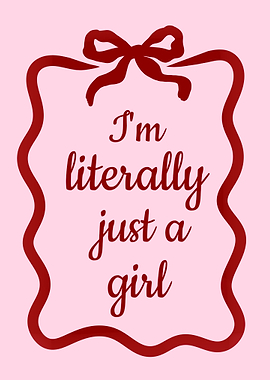 I'm Literally Just a Girl