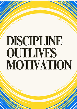 Discipline Outlives Motivation Quote