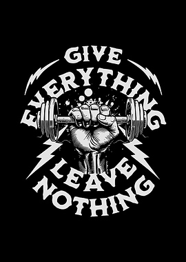 Give Everything, Leave Nothing – Powerful Gym Motivation Poster