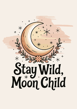 Stay Wild Moon Child
