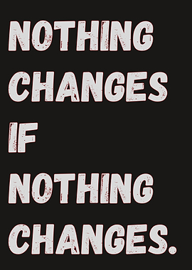 Nothing Changes Quote