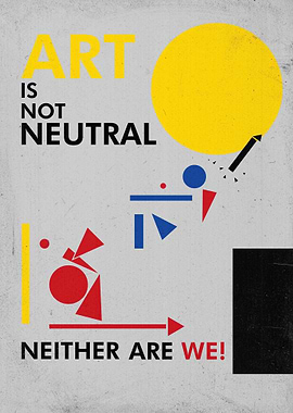 Art is Not Neutral Bauhaus