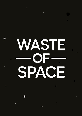 Waste of Space Print