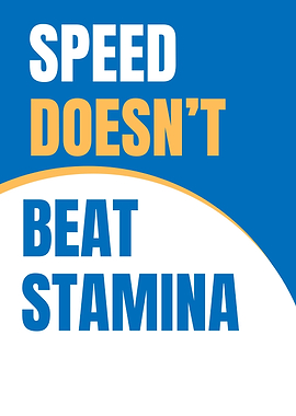 Speed Doesn't Beat Stamina Poster