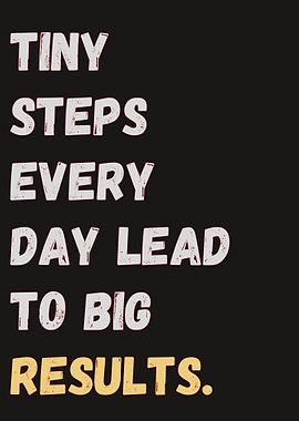 Tiny Steps, Big Results