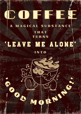 Coffee: Turning 'Leave Me Alone' Into 'Good Morning' Since Forever