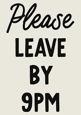 Please Leave By 9PM Sign