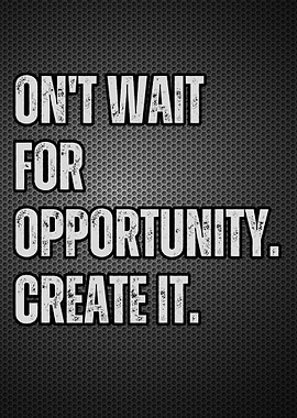 Create Your Own Opportunity