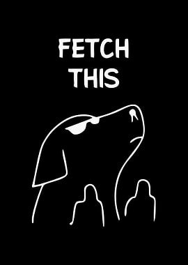 Dog with Sunglasses Saying Fetch This