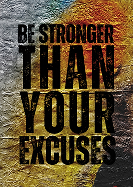 Be Stronger Than Your Excuses