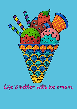 Life Is Better With Ice Cream