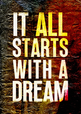It All Starts With A Dream