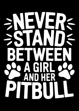 Never Stand Between Girl and Pitbull