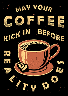Coffee Kick In Before Reality