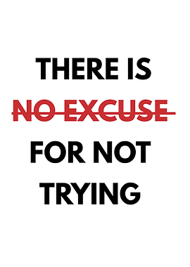 No Excuse for Not Trying Quote
