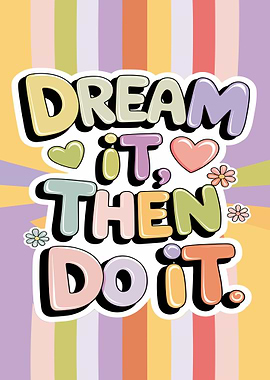 Dream It, Then Do It