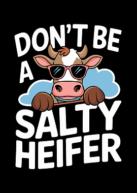 Don't Be A Salty Heifer