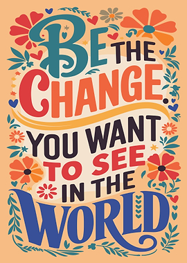 Be the Change Inspirational Art